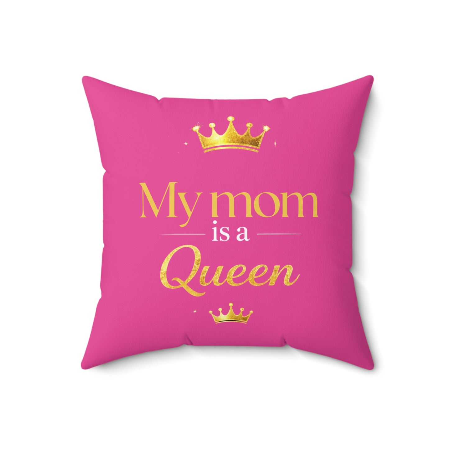 My Mom Is a Queen Decorative Pillow — Pink Mother's Day Throw Pillow with Gold Crown