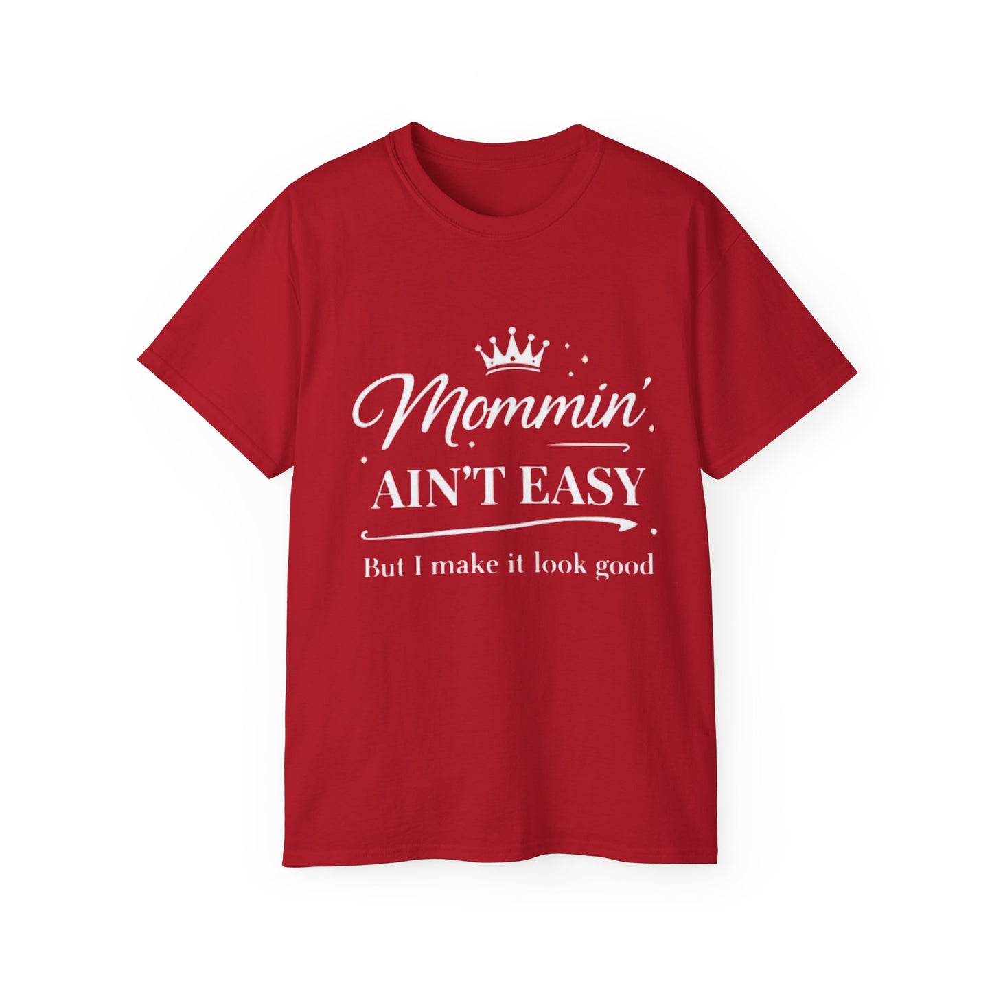 Mommin' Ain't Easy T-Shirt 1 — "But I Make It Look Good" Gift for Mother's Day