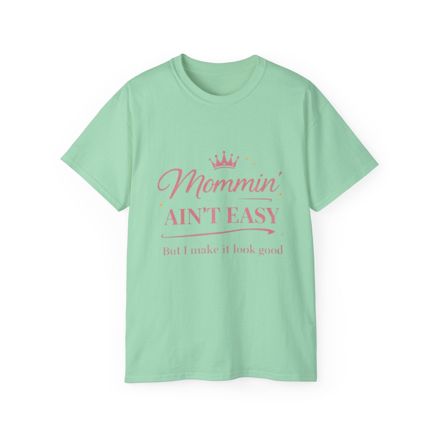 Mommin' Ain't Easy Tee-1 — (But I Make It Look Good)