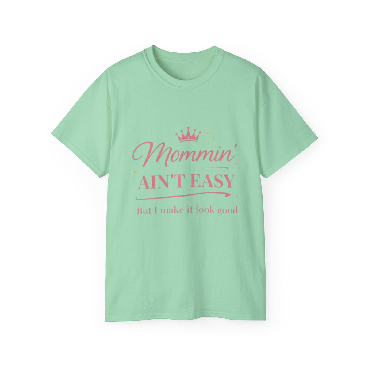 Mommin' Ain't Easy Tee-1 — (But I Make It Look Good)