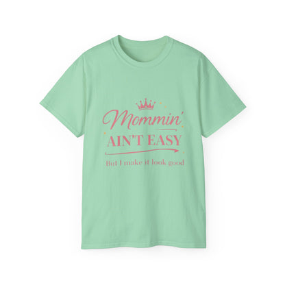 Mommin' Ain't Easy Tee-1 — (But I Make It Look Good)