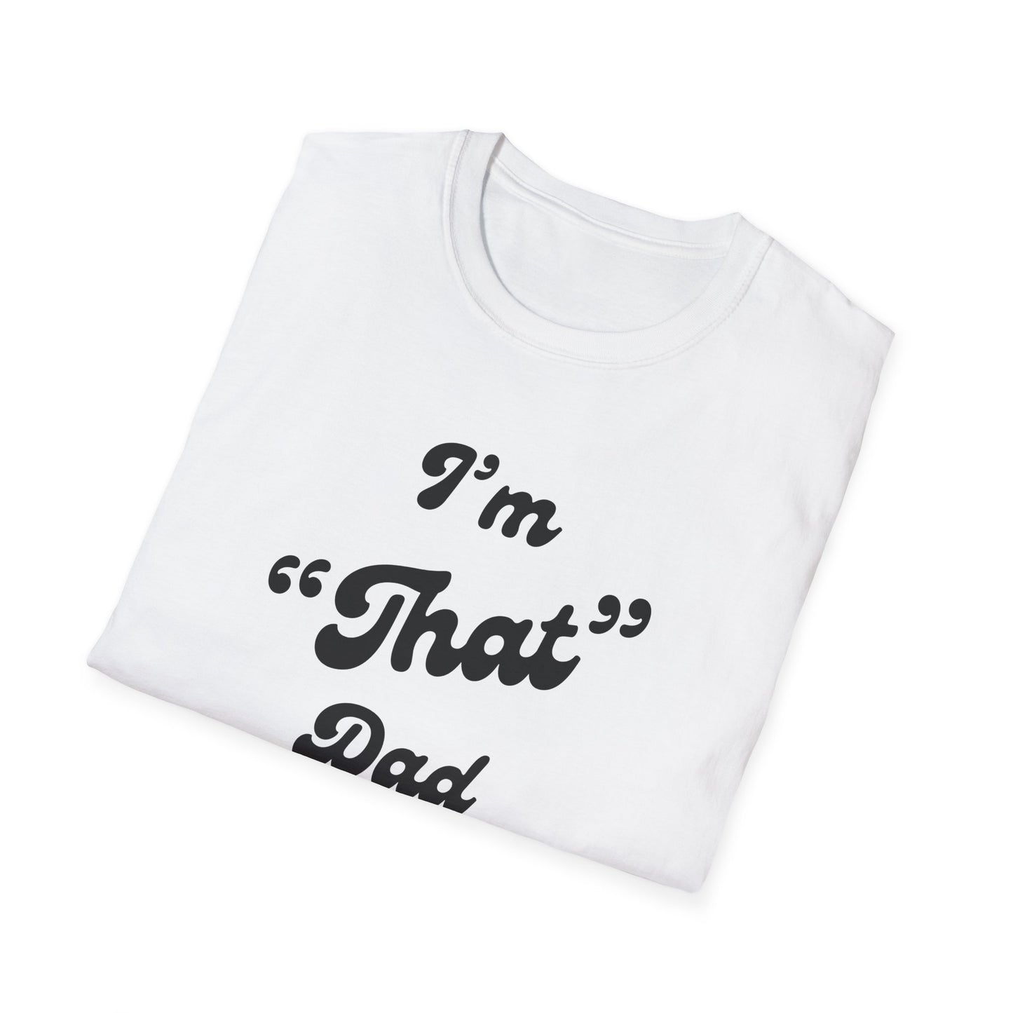 I'm 'That' Dad Tee