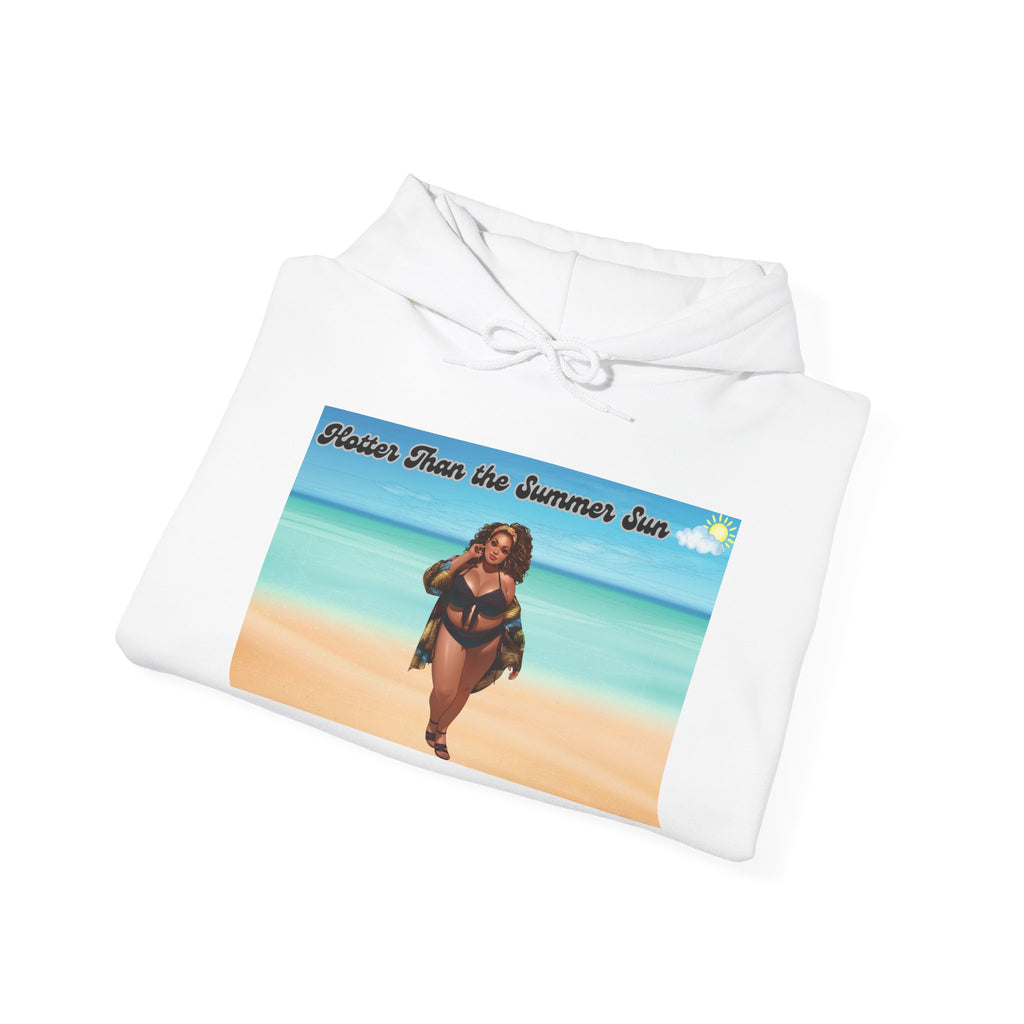 Hotter Than The Summer Sun Hooded Sweatshirt