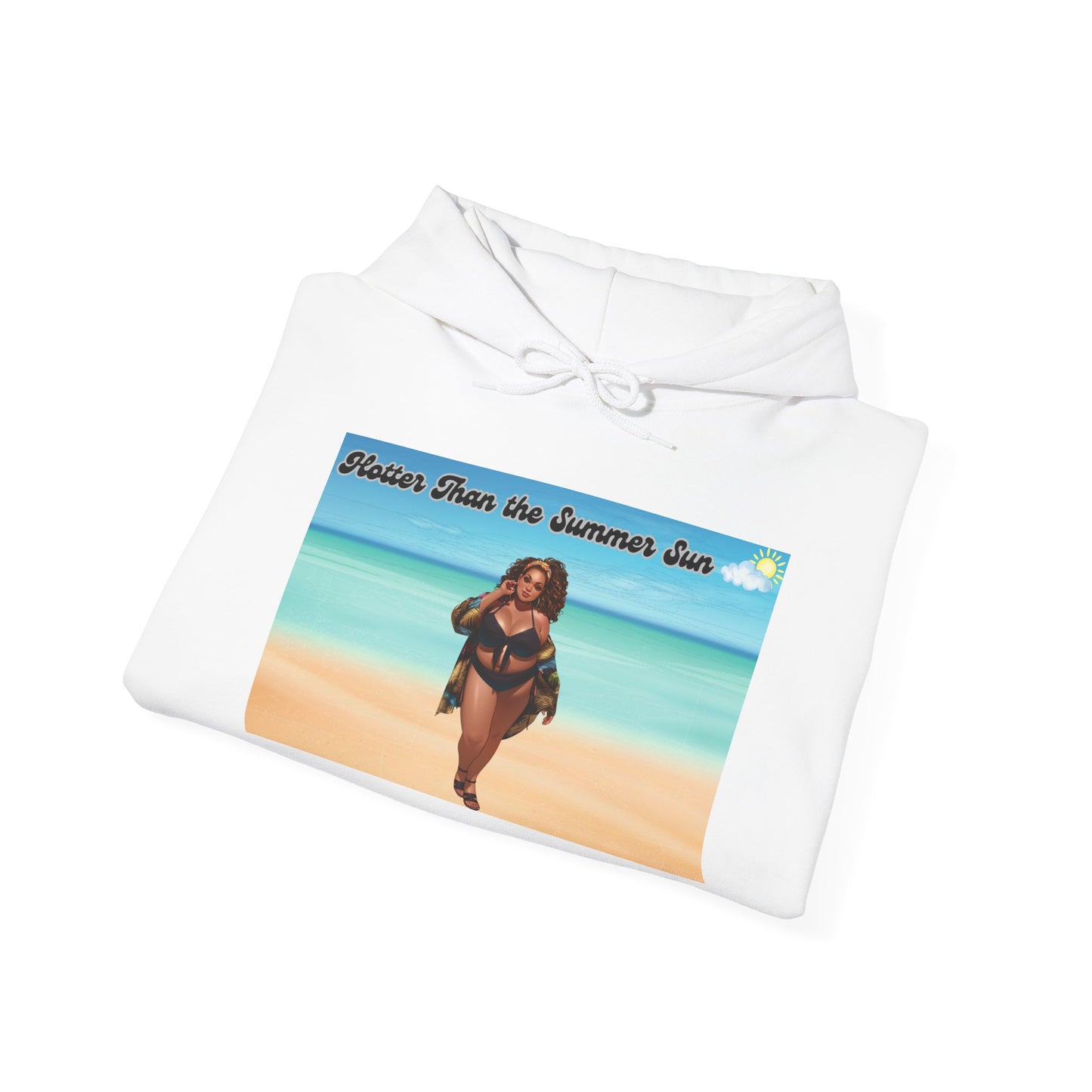 Hotter Than The Summer Sun Hooded Sweatshirt