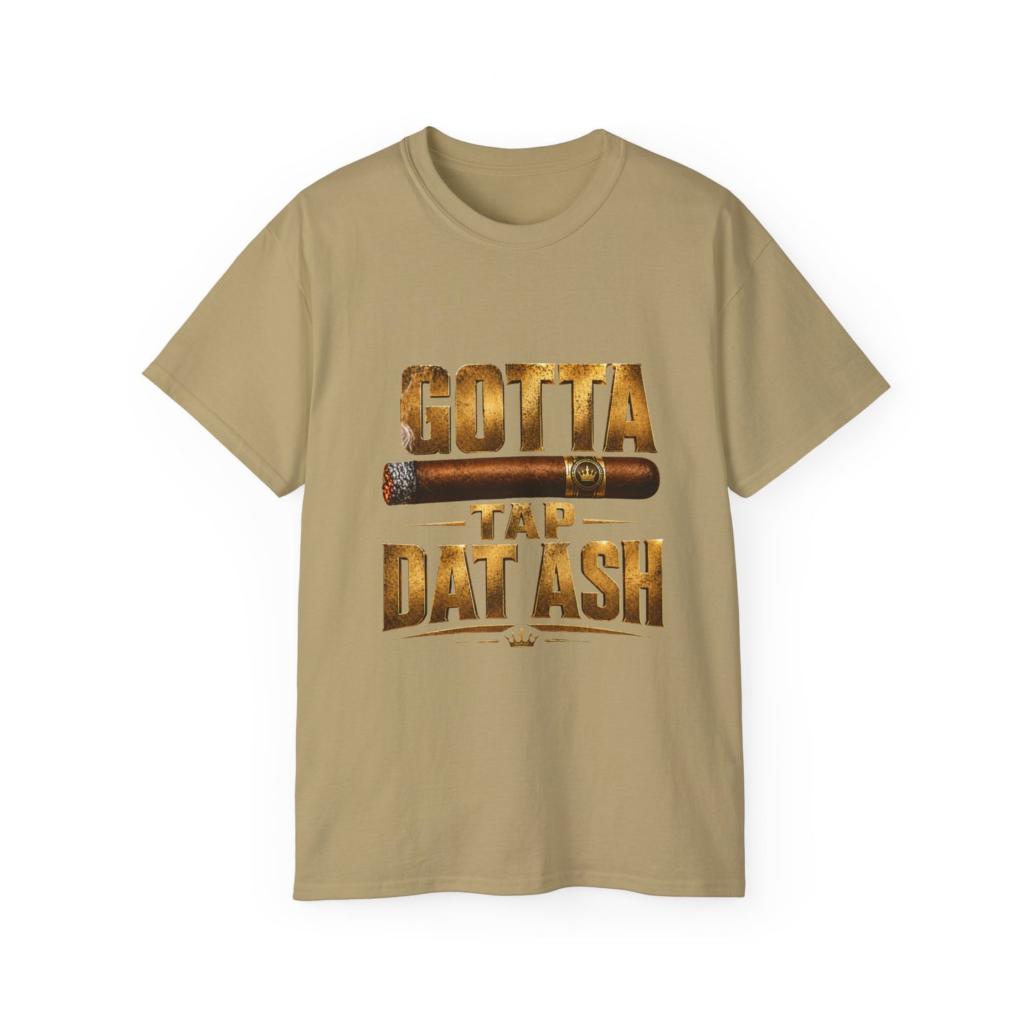 Gotta Tap Dat Ash Cigar Tee – Father's Day T-Shirt