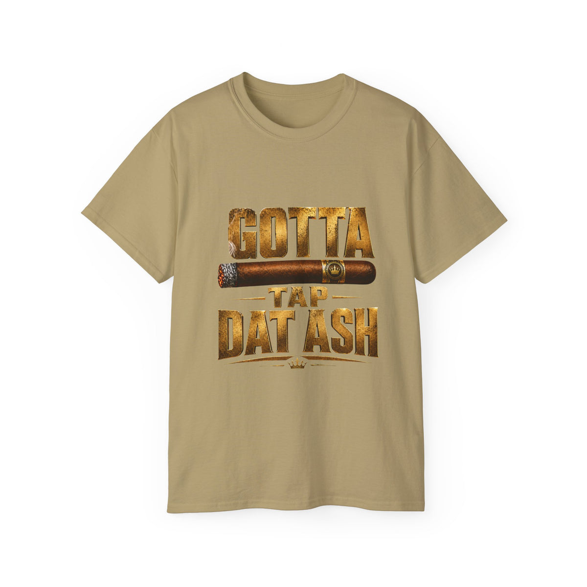 Gotta Tap Dat Ash Cigar Tee – Father's Day T-Shirt