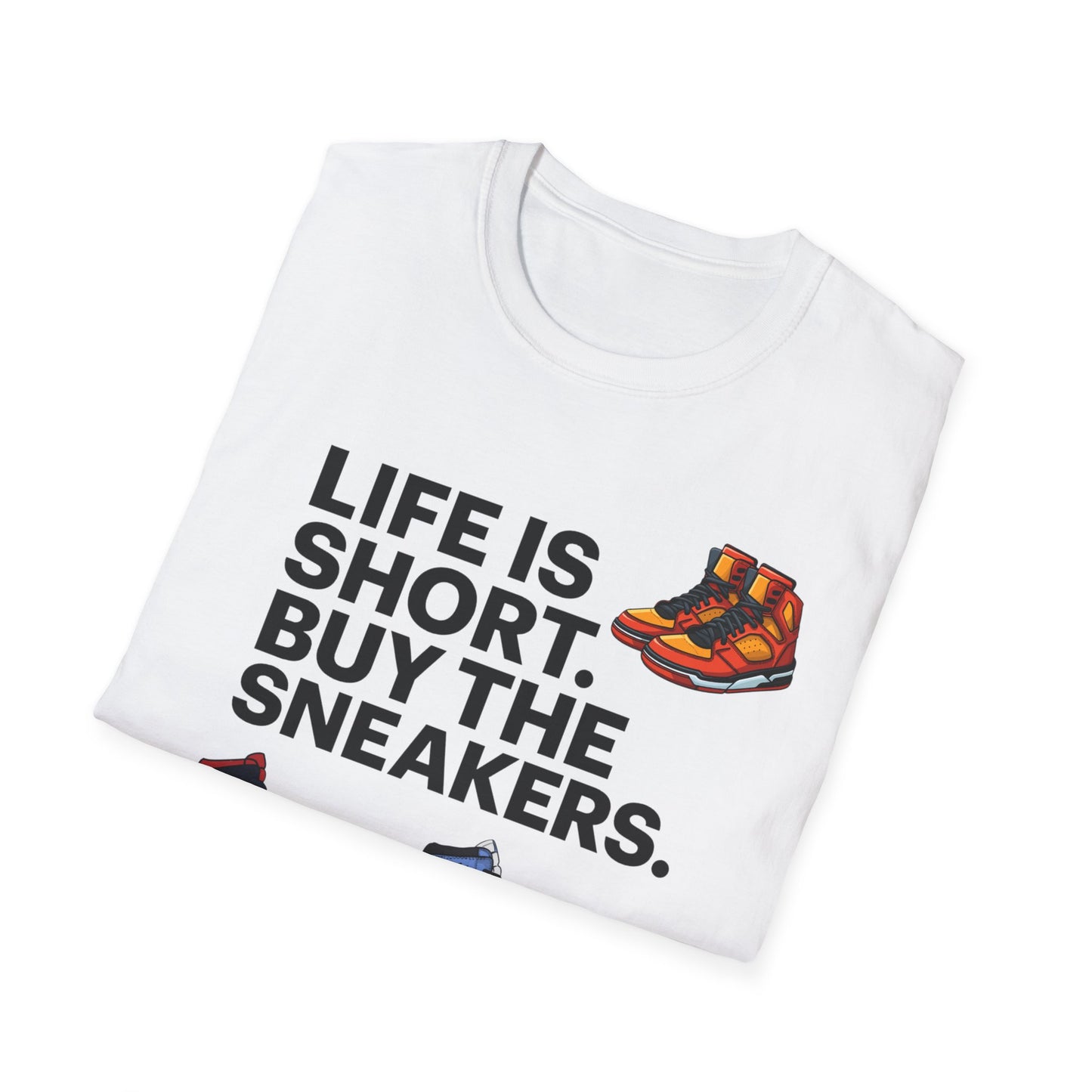 Life is Short Buy the Sneakers T-Shirt