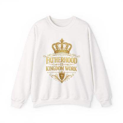 Fatherhood Is Kingdom Work Sweatshirt — Inspirational Christian Dad Crewneck
