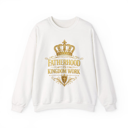 Fatherhood Is Kingdom Work Sweatshirt — Inspirational Christian Dad Crewneck