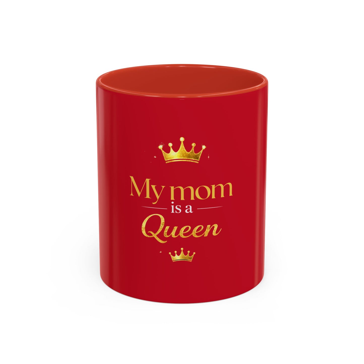 My Mom Is a Queen Accent Coffee Mug — Red 11/15oz Mother’s Day Gift