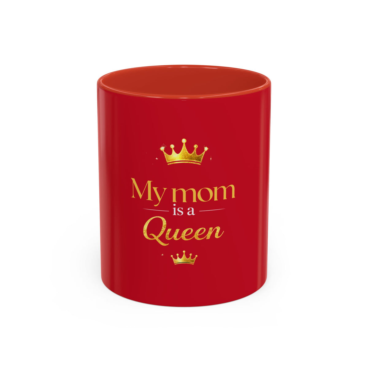 My Mom Is a Queen Accent Coffee Mug — Red 11/15oz Mother’s Day Gift