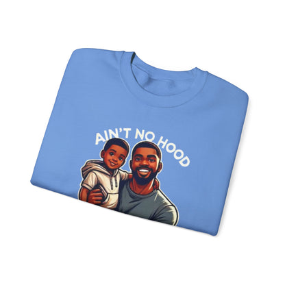 Ain't No Hood Like Fatherhood' Crewneck