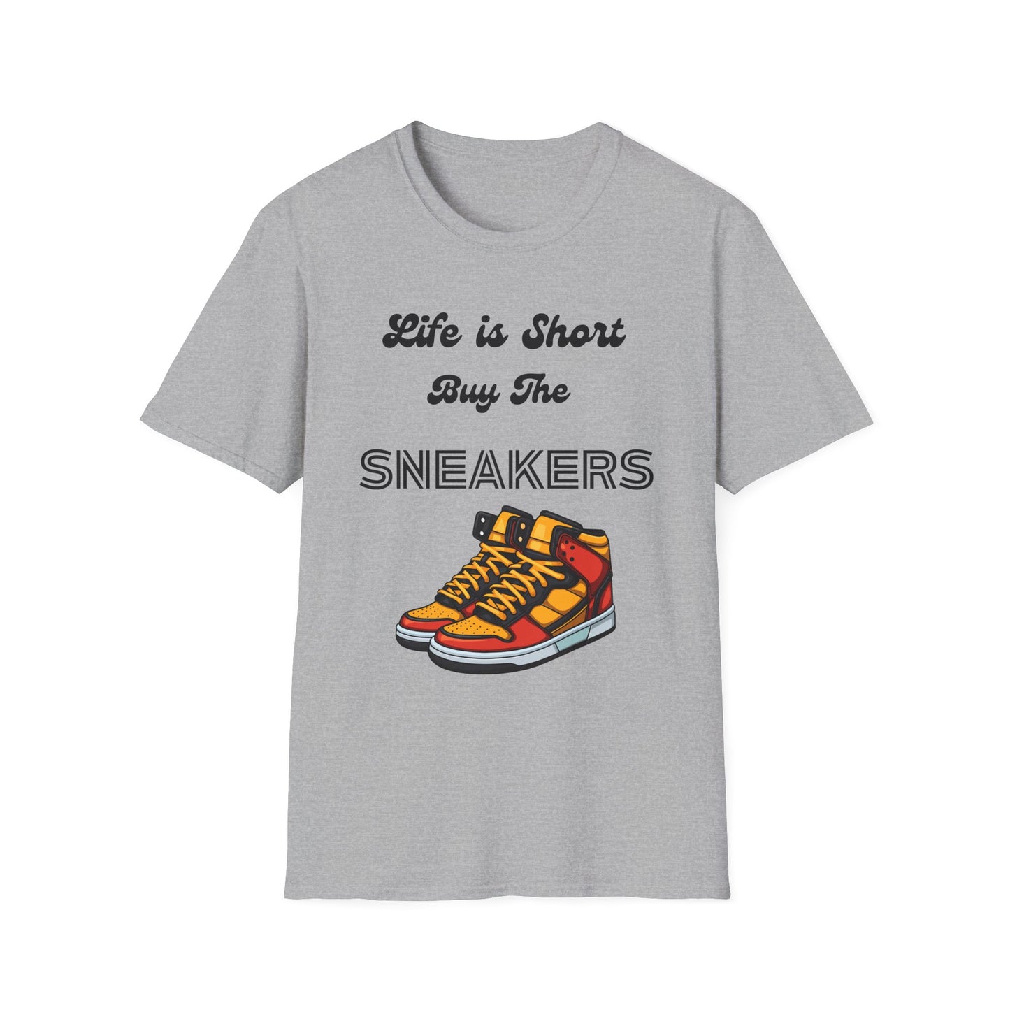Life is Short Buy The Sneakers Unisex T-Shirt