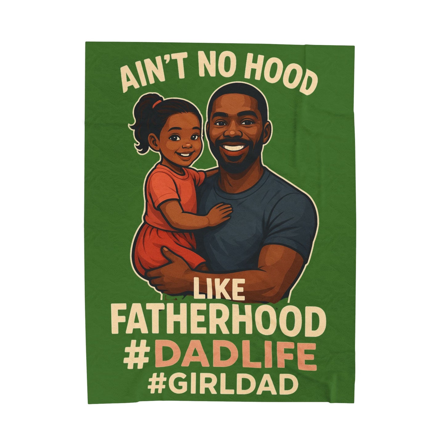 "Ain't No Hood Like Fatherhood" #DadLife #GirlDad-Velveteen Plush Blanket (Green)