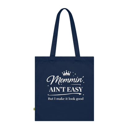 Mommin' Ain't Easy Tote Bag — Funny Mom Quote Organic Cotton Tote