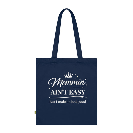 Mommin' Ain't Easy Tote Bag — Funny Mom Quote Organic Cotton Tote