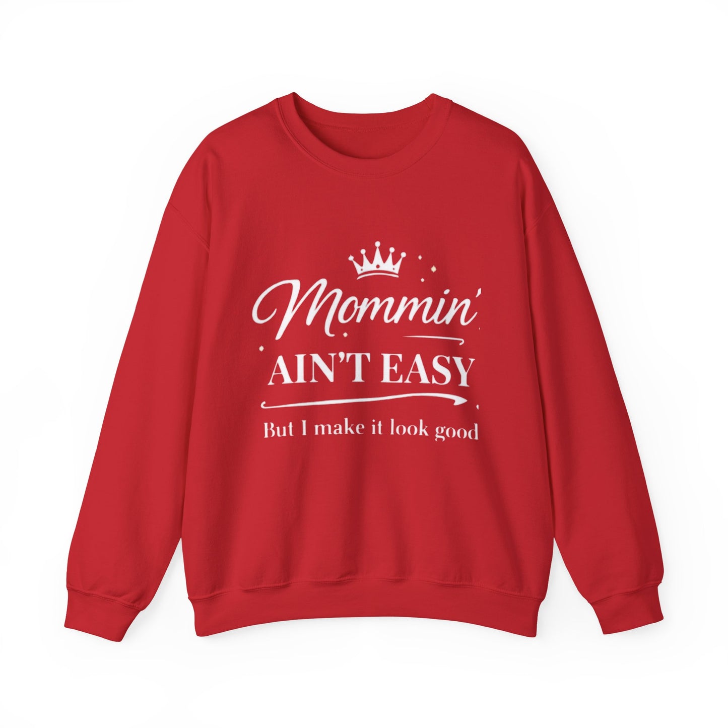 Mommin' Ain't Easy Sweatshirt — Funny Mom Crewneck, "But I Make It Look Good"