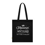 Mommin' Ain't Easy Tote Bag — Funny Mom Quote Organic Cotton Tote