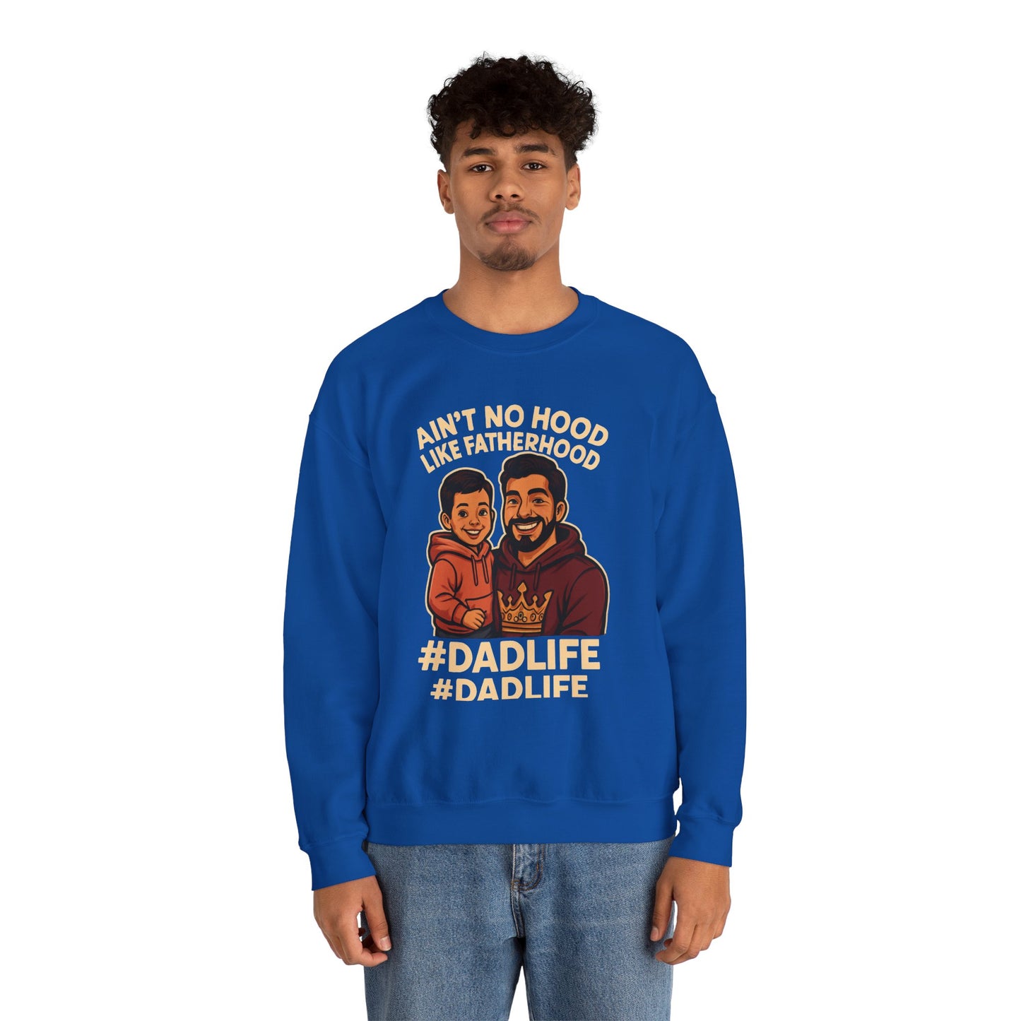 Ain't No Hood Like Fatherhood- Crewneck Sweatshirt