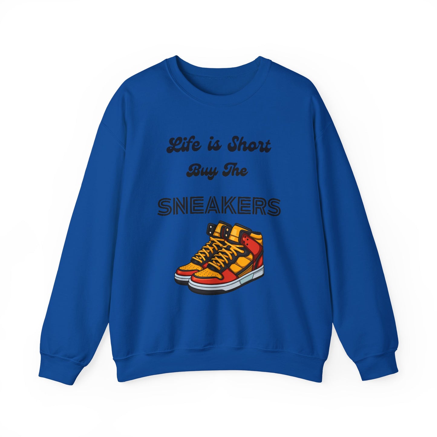 Life is Short Buy the Sneakers Sweatshirt