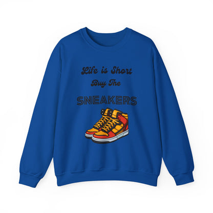 Life is Short Buy the Sneakers Sweatshirt