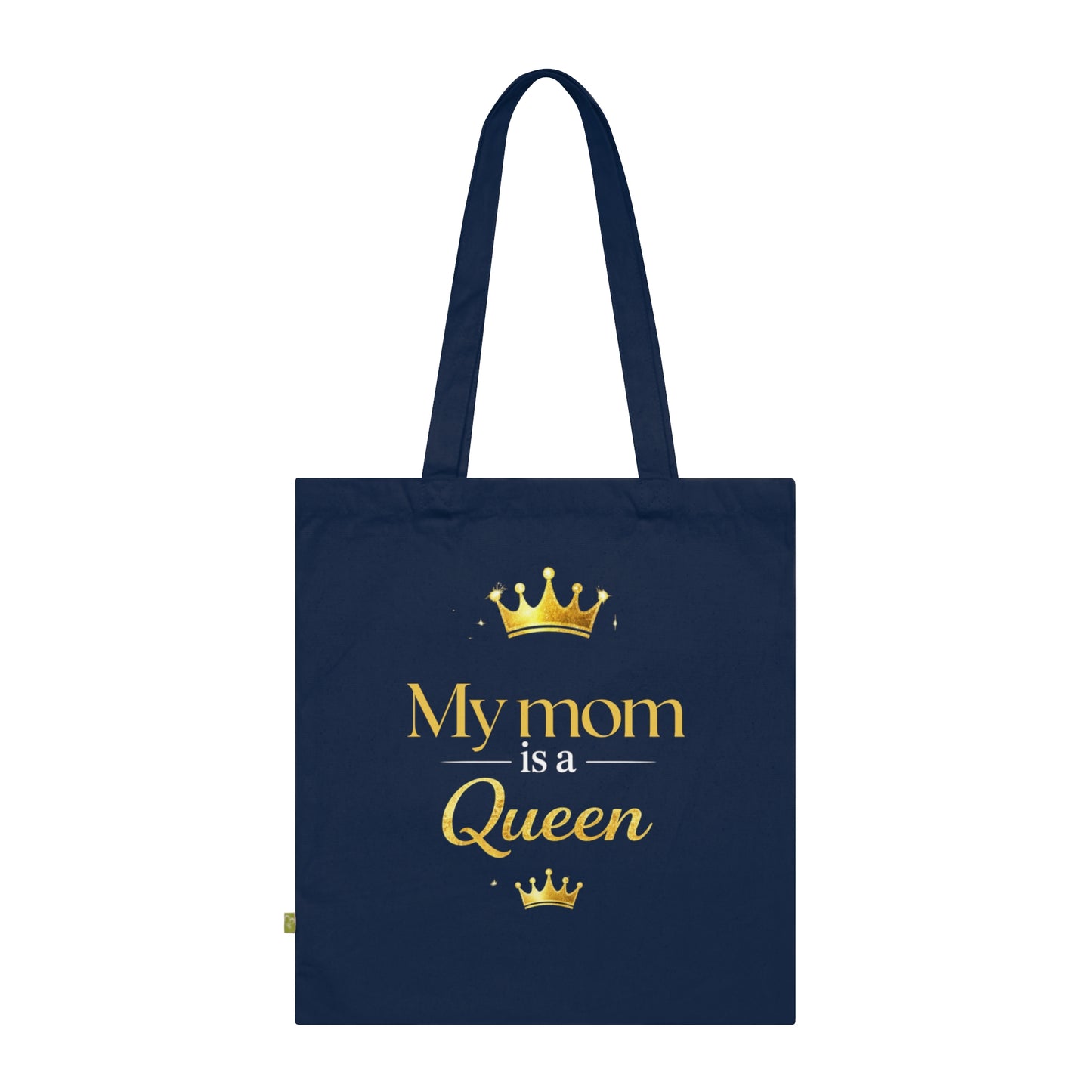 Tote Bag — “My Mom Is a Queen ”Mother’s Day Organic Cotton Tote