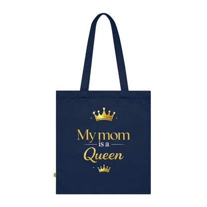 Tote Bag — “My Mom Is a Queen ”Mother’s Day Organic Cotton Tote