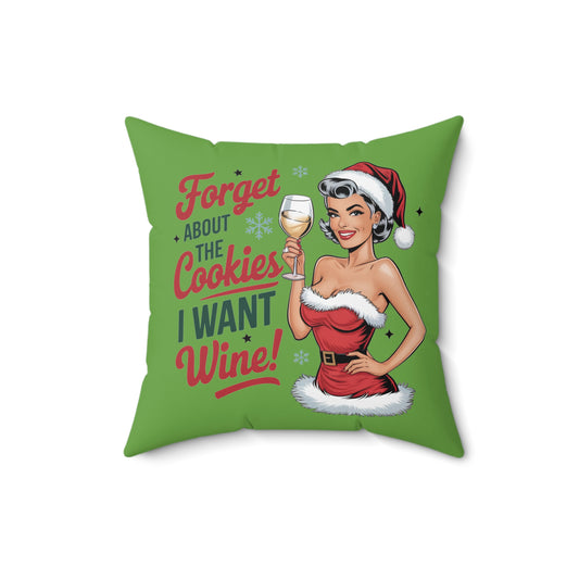 Forget About The Cookies. I Want Wine Spun Polyester Square Pillow (Lt Green)