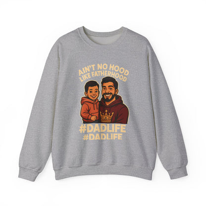 Ain't No Hood Like Fatherhood- Crewneck Sweatshirt