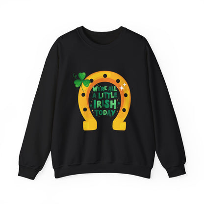 "We're All a Little Irish Today" Horseshoe Sweatshirt