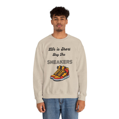 Life is Short Buy the Sneakers Sweatshirt