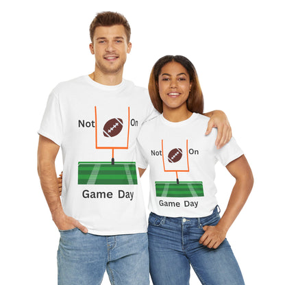 Not on Game Day T-Shirt