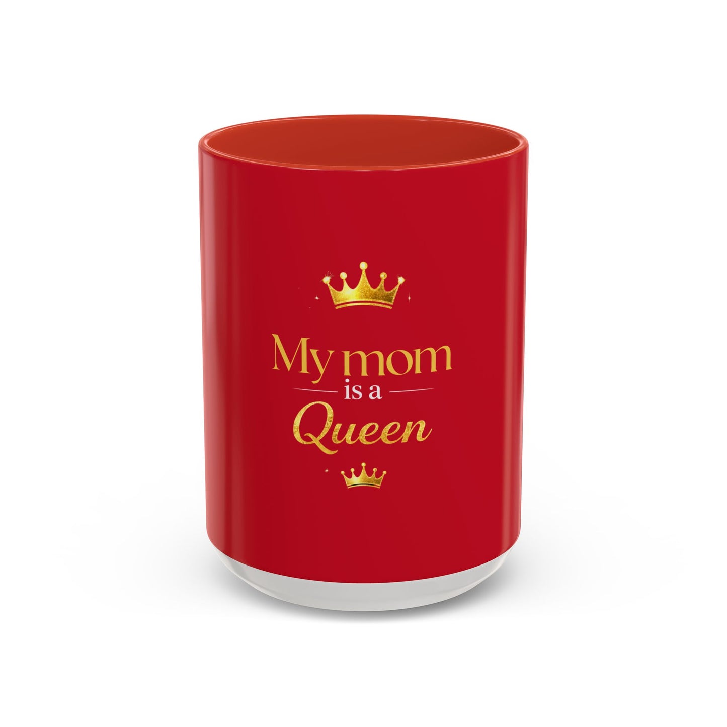 My Mom Is a Queen Accent Coffee Mug — Red 11/15oz Mother’s Day Gift