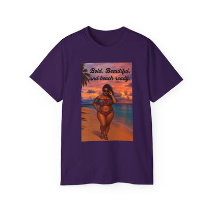Bold, Beautiful & Beach Ready Unisex Ultra Cotton Tee