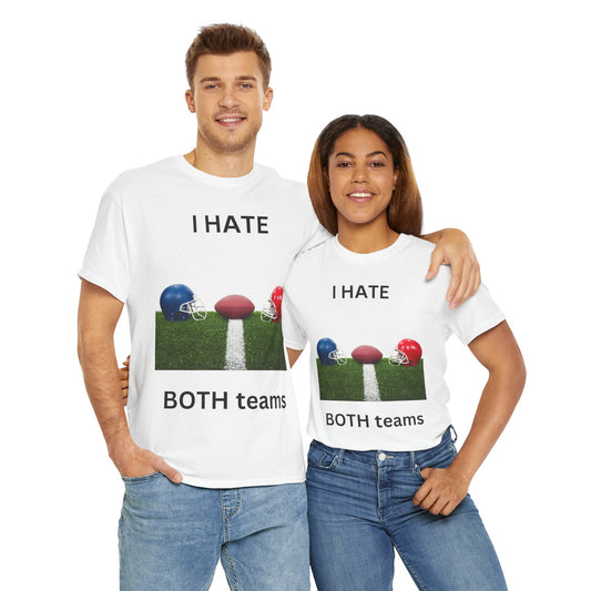 I Hate Both Teams T-Shirt
