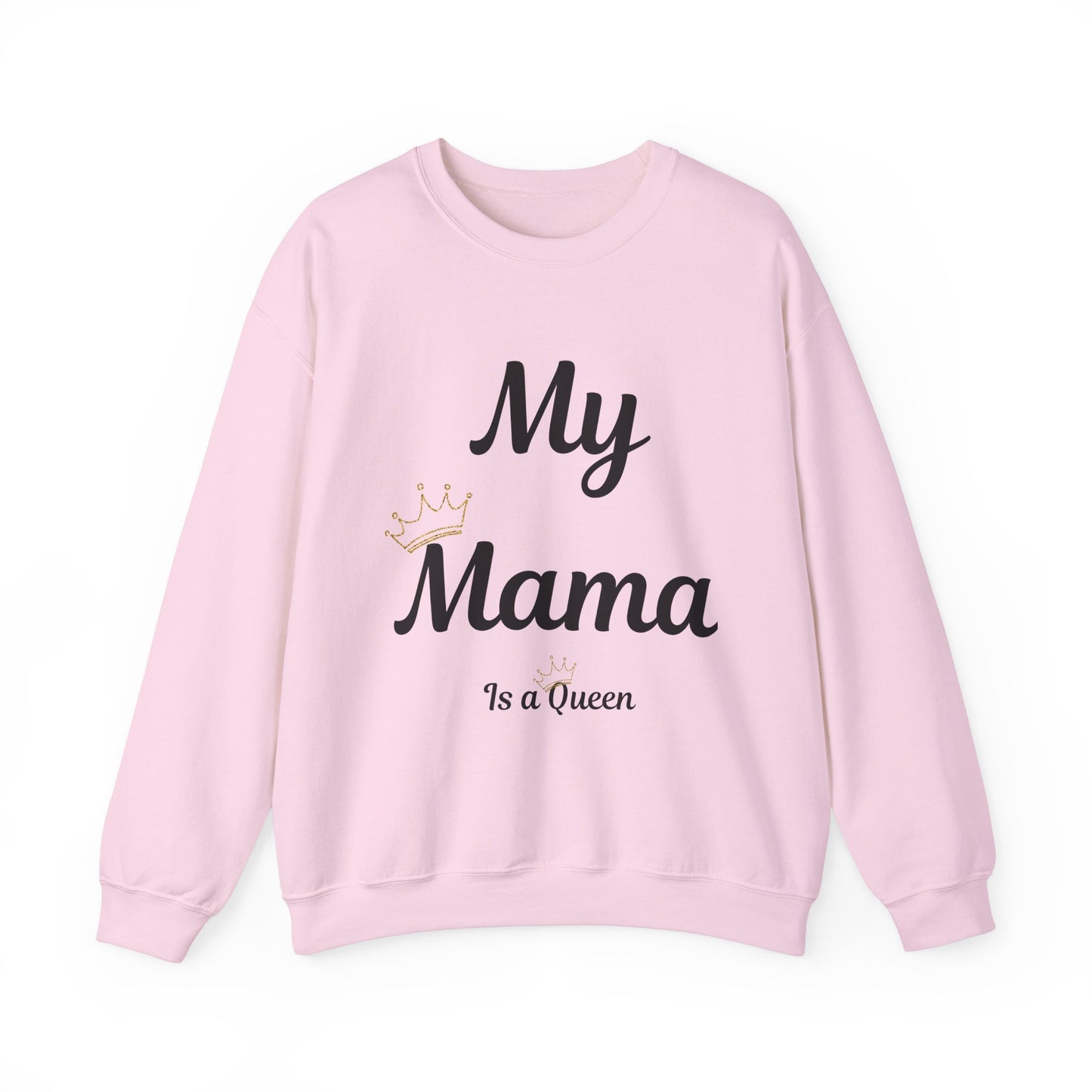 My Mama Is a Queen Sweatshirt