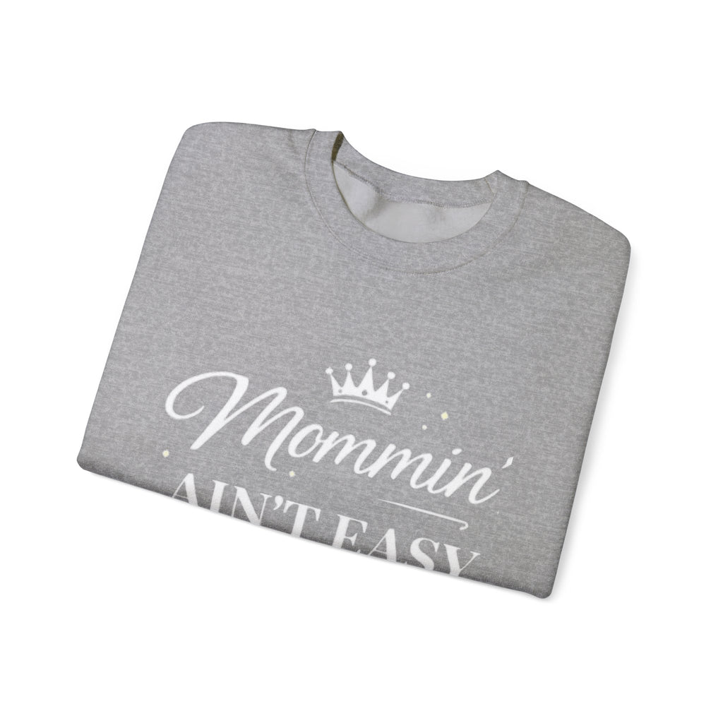 Mommin' Ain't Easy Sweatshirt — Funny Mom Crewneck, "But I Make It Look Good"