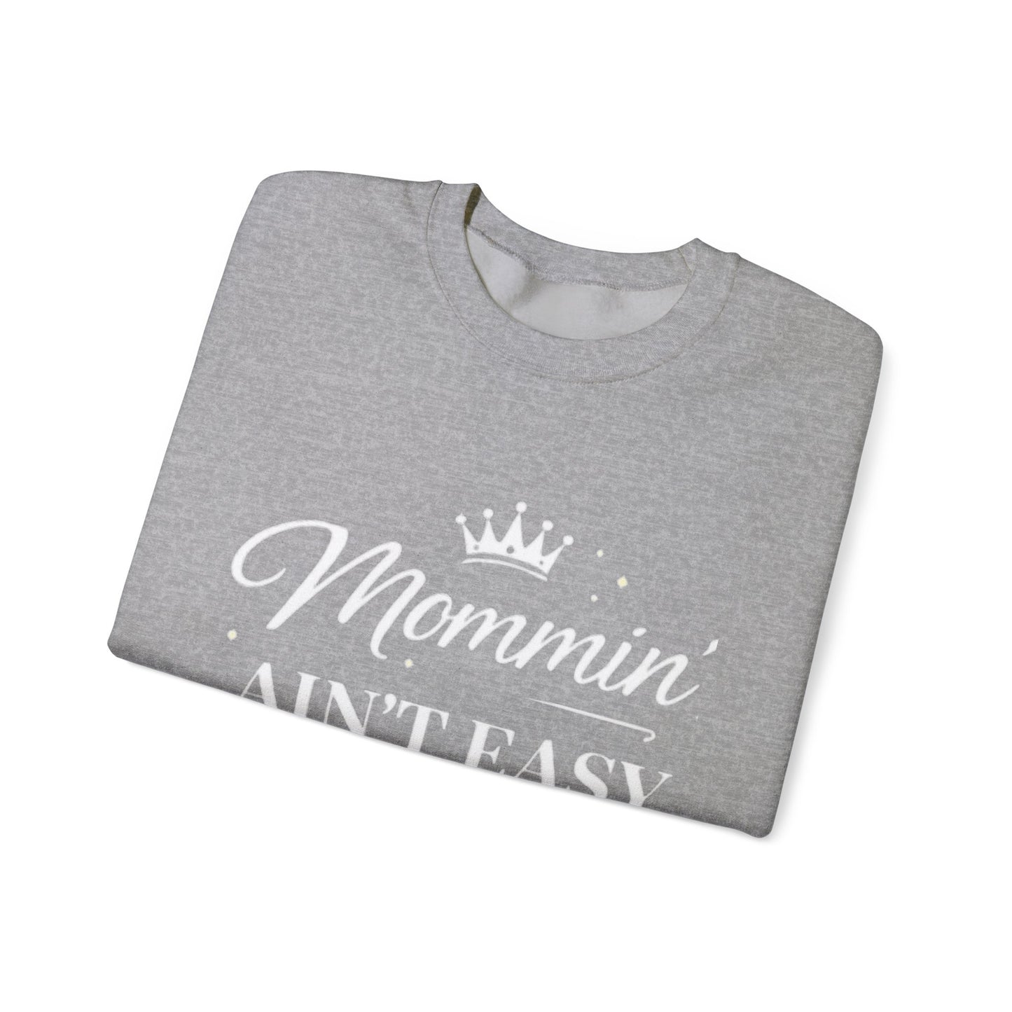 Mommin' Ain't Easy Sweatshirt — Funny Mom Crewneck, "But I Make It Look Good"