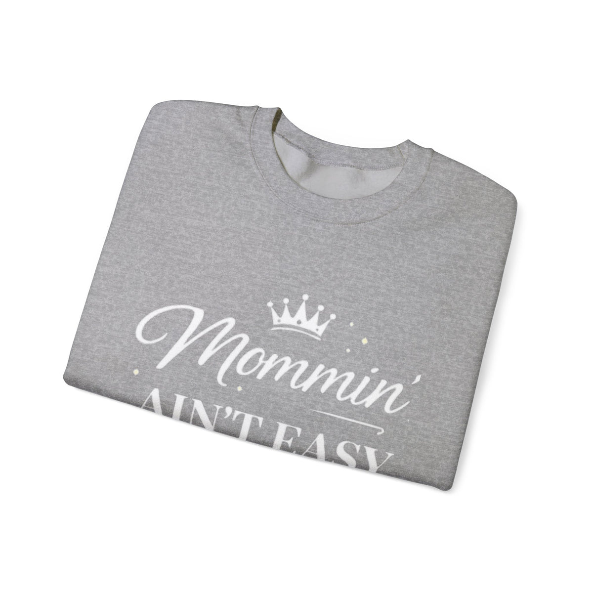 Mommin' Ain't Easy Sweatshirt — Funny Mom Crewneck, "But I Make It Look Good"