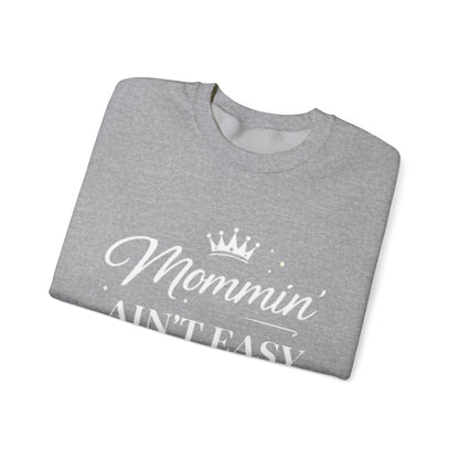 Mommin' Ain't Easy Sweatshirt — Funny Mom Crewneck, "But I Make It Look Good"