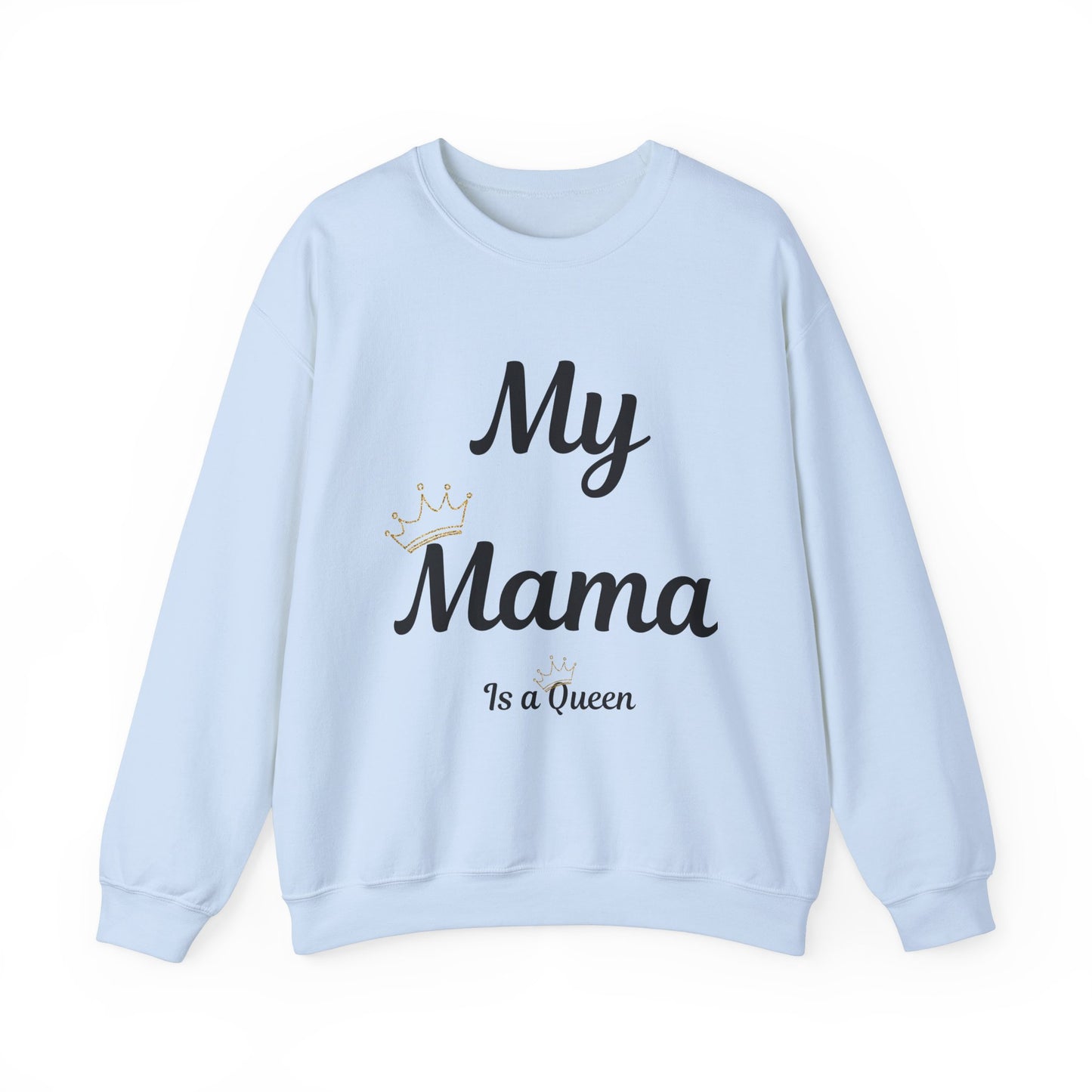 My Mama Is a Queen Sweatshirt