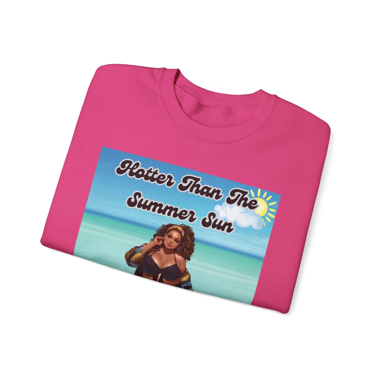 Hotter Than The Summer Sun Sweatshirt