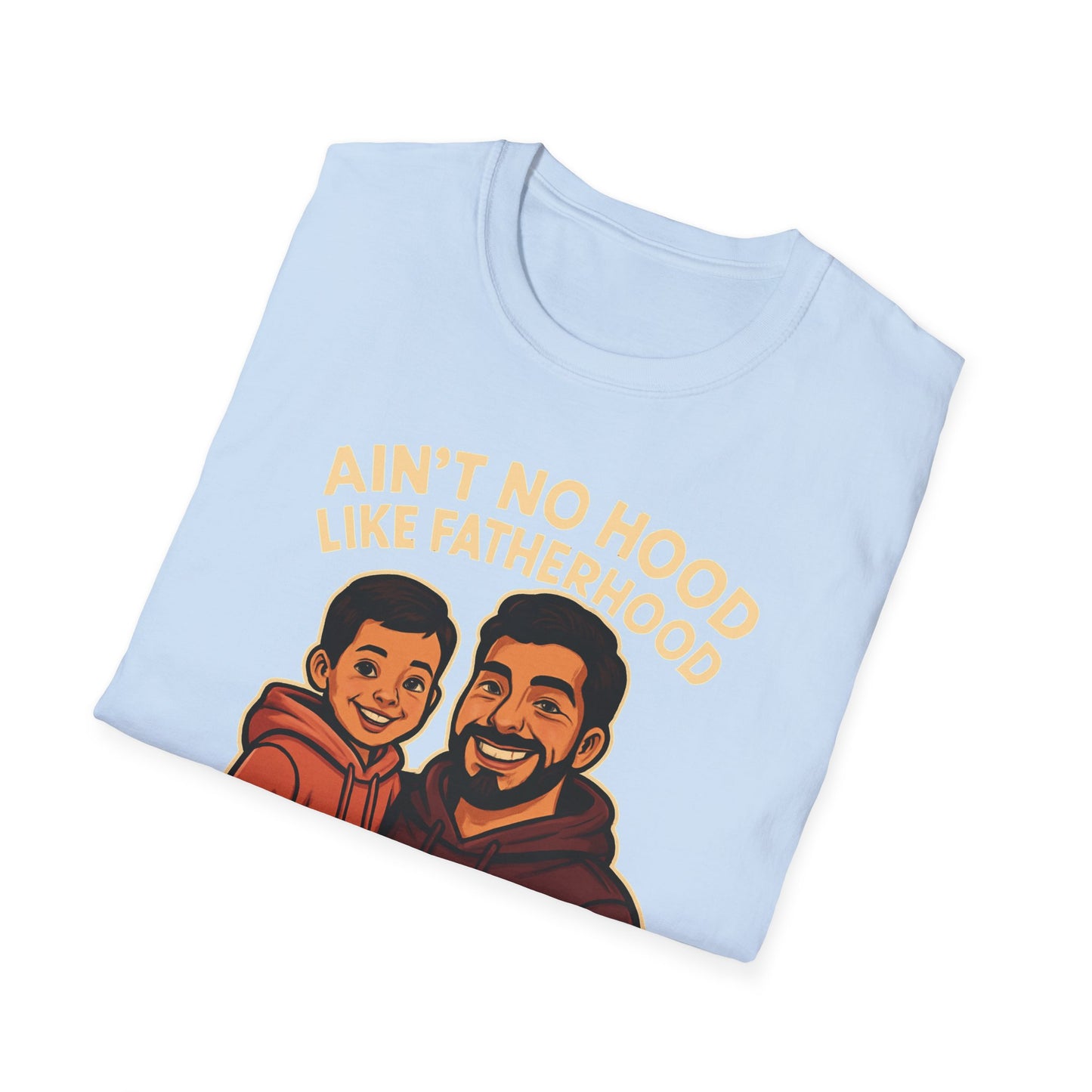 Ain't No Hood Like Fatherhood T-Shirt - #DadLife Unisex Softstyle Tee