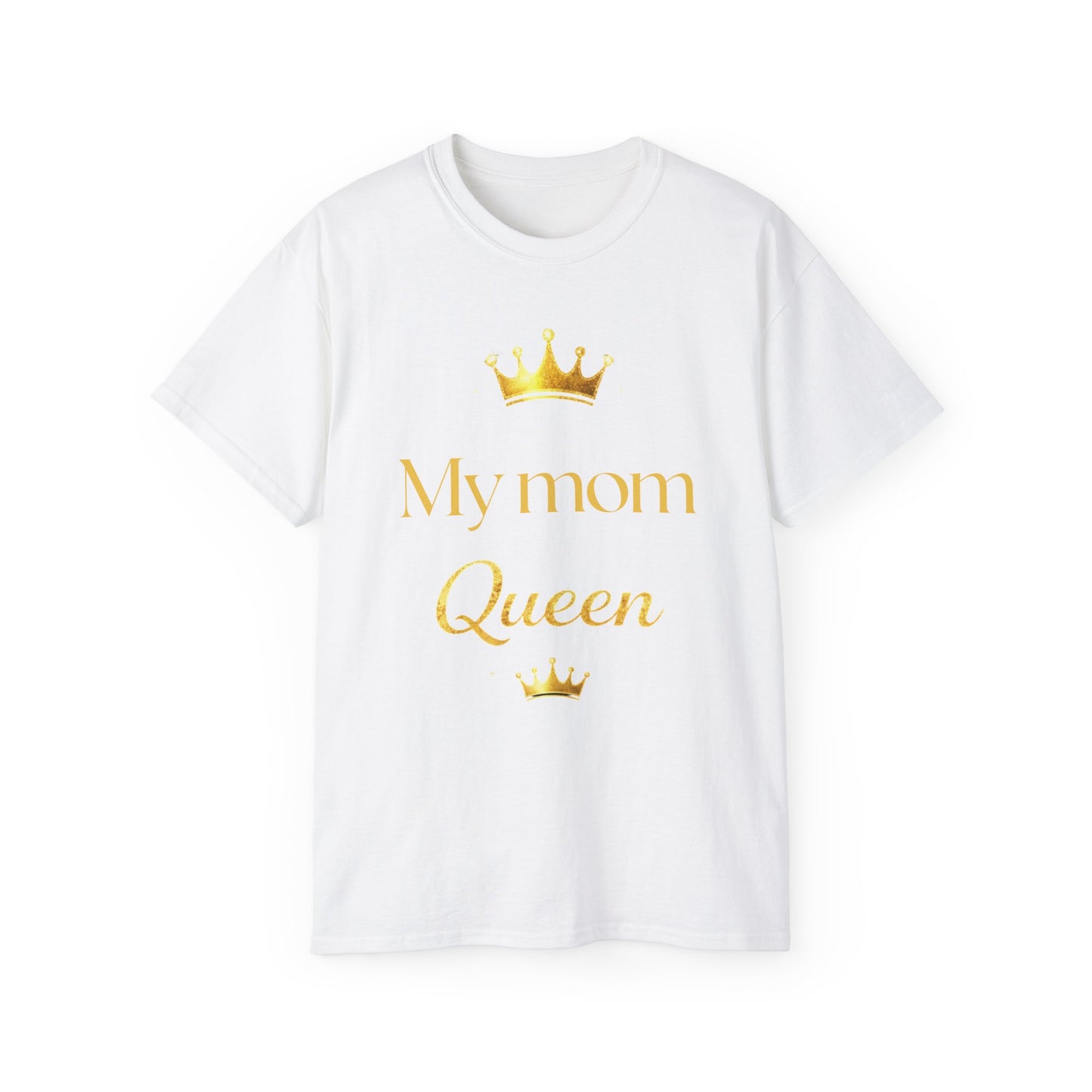 My Mom Is A Queen Tee-Mother's Day Gift