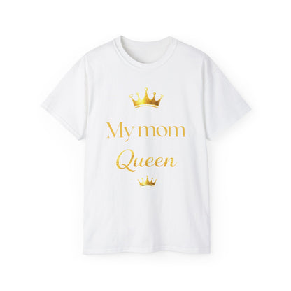 My Mom Is A Queen Tee-Mother's Day Gift