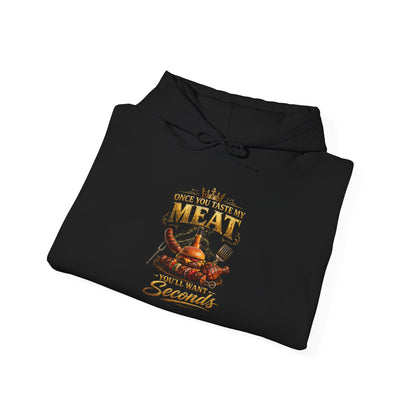 "Once You Taste My Meat You'll Want Seconds" Hooded Sweatshirt