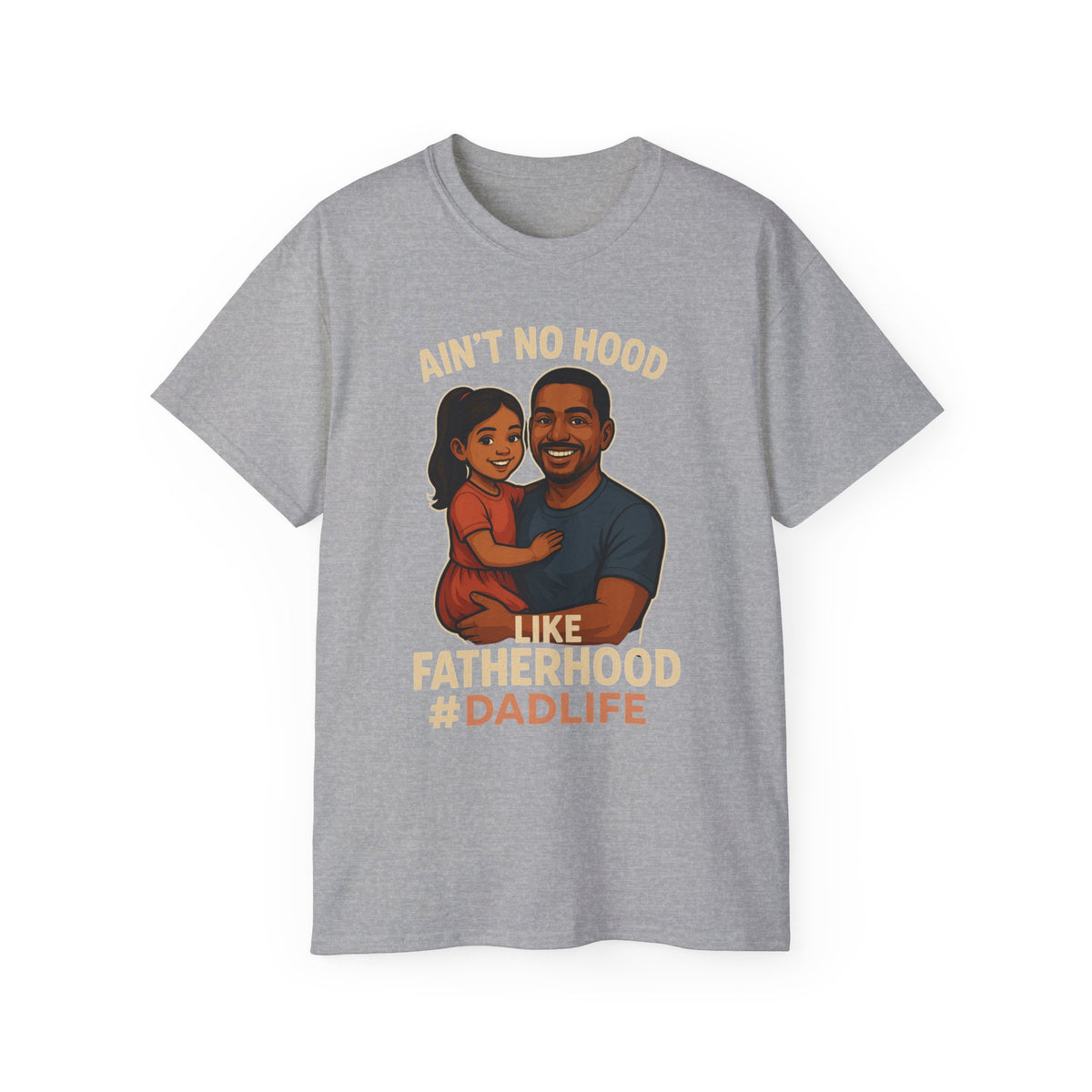 Ain't No Hood-HispanicGirl-Ultra Cotton Tee - Ain't No Hood Like Fatherhood