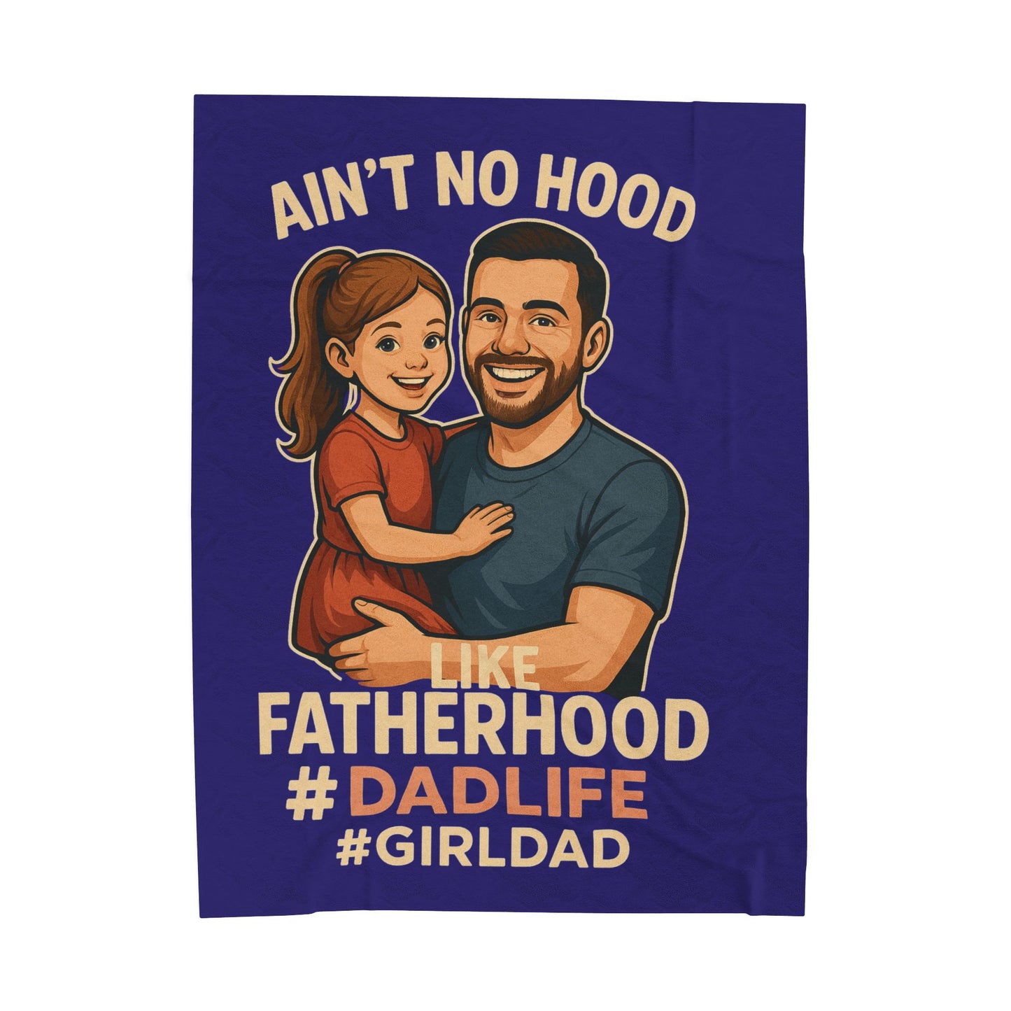 “Ain’t No Hood Like Fatherhood” #DadLife Girl Dad Gift (Blue)