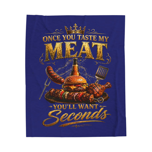 "Once You Taste My Meat You'll Want Seconds"   Velveteen Plush Blanket