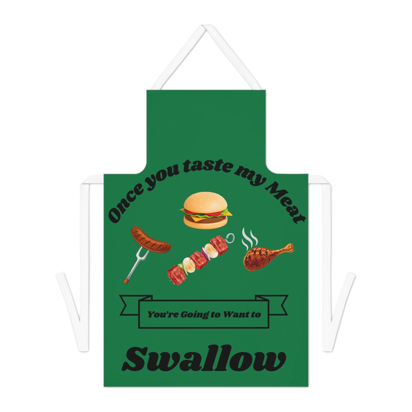 Once You Taste My Meat Apron-Dk Green